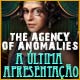The Agency of Anomalies: A Última Apresentação