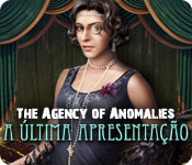The Agency of Anomalies: A Última Apresentação