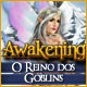 Awakening: O Reino dos Goblins