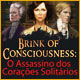 Brink of Consciousness: O Assassino dos Corações Solitários