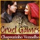 Cruel Games: Chapeuzinho Vermelho