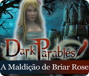 Dark Parables: A Maldição de Briar Rose