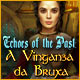 Echoes of the Past: A Vingança da Bruxa