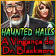 Haunted Halls: A Vingança do Dr. Blackmore