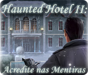 Haunted Hotel II: Acredite nas Mentiras