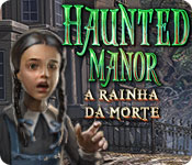Haunted Manor: A Rainha da Morte 