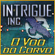 Intrigue Inc: O Voo do Corvo