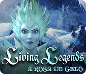 Living Legends: A Rosa de Gelo