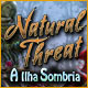 Natural Threat: A Ilha Sombria