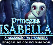 Princess Isabella: A Ascensão da Herdeira Edição de Colecionador