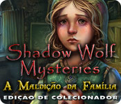 Shadow Wolf Mysteries: A Maldição da Família Edição de Colecionador