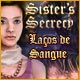 Sister's Secrecy: Laços de Sangue
