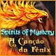 Spirits of Mystery: A Canção da Fênix