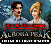 Strange Discoveries: Pico Aurora Edição de Colecionador
