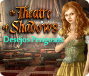 Theatre of Shadows: Desejos Perigosos