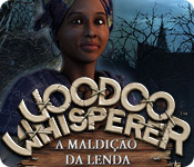 Voodoo Whisperer: A Maldição da Lenda
