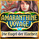 Amaranthine Voyage: Die Kugel der Klarheit