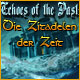 Echoes of the Past: Die Zitadellen der Zeit