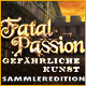Fatal Passion: Gefährliche Kunst Sammleredition