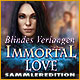 Immortal Love: Blindes Verlangen Sammleredition