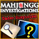 Mahjongg Investigation: Under Suspicion