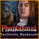 Phantasmat: Teuflische Maskerade