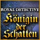 Royal Detective: Königin der Schatten