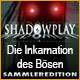 Shadowplay: Die Inkarnation des Bösen Sammleredition