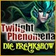 Twilight Phenomena: Die Freakshow 