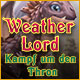 Weather Lord: Kampf um den Thron