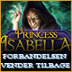 Princess Isabella: Forbandelsen vender tilbage