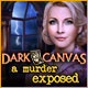 Dark Canvas: A Murder Exposed