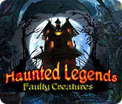 Haunted Legends: Faulty Creatures