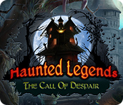 Haunted Legends: The Call of Despair