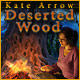 Kate Arrow: Deserted Wood