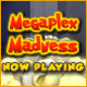 Megaplex Madness: Now Playing &trade;
