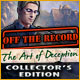 Off The Record: The Art of Deception Collector's Edition