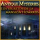 Antique Mysteries: Los Secretos de la Mansión Howards