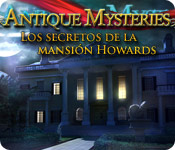 Antique Mysteries: Los Secretos de la Mansión Howards