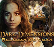 Dark Dimensions: Belleza de Cera