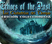 Echoes of the Past: Las Ciudadelas del Tiempo Edición Coleccionista