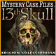 Mystery Case Files &reg;: 13th Skull &trade; Edición Coleccionista