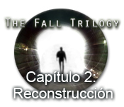 The Fall Trilogy Capítulo 2: Reconstrucción 