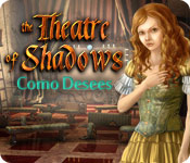 Theatre of Shadows: Como Desees