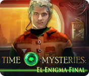 Time Mysteries: El Enigma Final