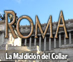 Roma: La Maldici&oacute;n del Collar
