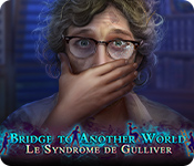 Bridge to Another World: Le Syndrome de Gulliver