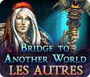 Bridge to Another World: Les Autres 