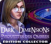 Dark Dimensions: Pirouettes des Ombres Édition Collector