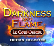 Darkness and Flame: Le Côté Obscur Édition Collector